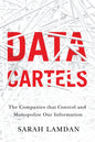 Data Cartels: The Companies That Control and Monopolize Our Information - Hardcover