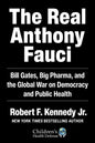 The Real Anthony Fauci: Bill Gates, Big Pharma, and the Global War on Democracy and Public Health - Hardcover