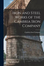 Iron and Steel Works of the Cambria Iron Company - Paperback