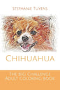 The BIG Challenge Adult Coloring Book: Chihuahua - Paperback