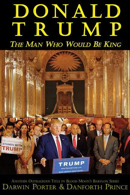 Donald Trump: The Man Who Would Be King - Paperback