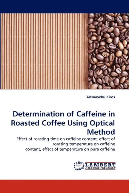 Determination of Caffeine in Roasted Coffee Using Optical Method - Paperback