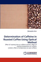 Determination of Caffeine in Roasted Coffee Using Optical Method - Paperback
