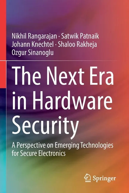 The Next Era in Hardware Security: A Perspective on Emerging Technologies for Secure Electronics - Paperback