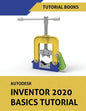 Autodesk Inventor 2020 Basics Tutorial: Sketching, Part Modeling, Assemblies, Drawings, Sheet Metal, and Model-Based Dimensioning - Paperback