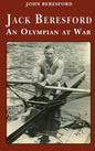 Jack Beresford: an Olympian at War - Hardcover