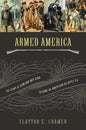 Armed America: The Remarkable Story of How and Why Guns Became as American as Apple Pie - Paperback