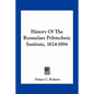 History Of The Rensselaer Polytechnic Institute, 1824-1894 - Paperback