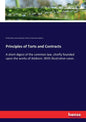 Principles of Torts and Contracts: A short digest of the common law, chiefly founded upon the works of Addison. With illustrative cases. - Paperback