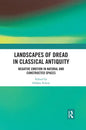 Landscapes of Dread in Classical Antiquity: Negative Emotion in Natural and Constructed Spaces - Paperback