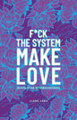 F*Ck the System, Make Love: (R)Evolution of Consciousness. - Paperback
