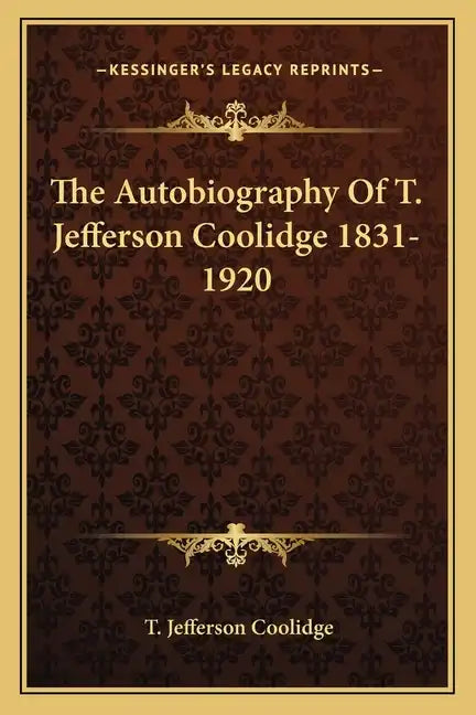 The Autobiography of T. Jefferson Coolidge 1831-1920 - Paperback