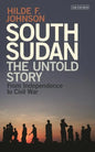 South Sudan: The Untold Story from Independence to Civil War - Hardcover