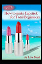A to Z How to Make Lipstick for Total Beginners - Paperback