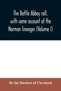 The Battle Abbey roll, with some account of the Norman lineages (Volume I) - Paperback