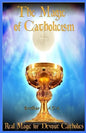 The Magic of Catholicism: Real Magic for Devout Catholics - Paperback