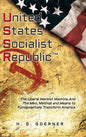 U.nited S.tates S.ocialist R.epublic: The Liberal / Marxist Machine And The Men, Method and Means to Fundamentally Transform America - Hardcover