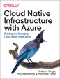 Cloud Native Infrastructure with Azure: Building and Managing Cloud Native Applications - Paperback