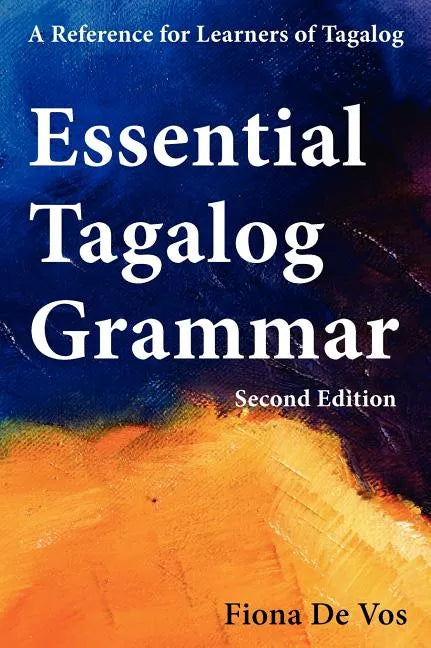 Essential Tagalog Grammar - A Reference for Learners of Tagalog (Part of Learning Tagalog Course, Book 1 of 7) - Hardcover