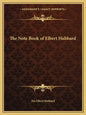 The Note Book of Elbert Hubbard - Paperback