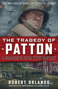 The Tragedy of Patton a Soldier's Date with Destiny: Could World War II's Greatest General Have Stopped the Cold War? - Hardcover
