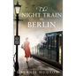 The Night Train to Berlin - Paperback