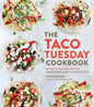The Taco Tuesday Cookbook: 52 Tasty Taco Recipes to Make Every Week the Best Ever - Paperback