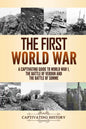 The First World War: A Captivating Guide to World War 1, The Battle of Verdun and the Battle of Somme - Paperback