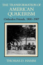 The Transformation of American Quakerism: Orthodox Friends, 1800-1907 - Paperback