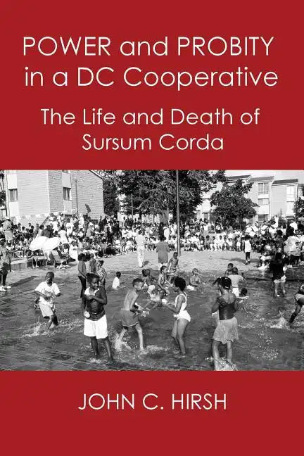 Power and Probity in a DC Cooperative: The Life and Death of Sursum Corda - Paperback
