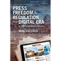 Press Freedom and Regulation in a Digital Era: A Comparative Study - Hardcover