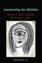 Constructing the (M)other: Narratives of Disability, Motherhood, and the Politics of Normal - Paperback