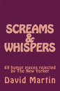 Screams & Whispers: 69 humor pieces rejected by The New Yorker - Paperback
