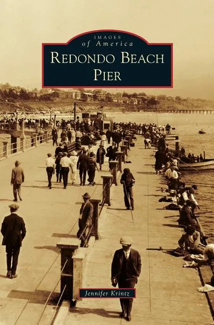Redondo Beach Pier - Hardcover