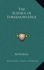 The Science of Foreknowledge - Hardcover