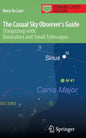 The Casual Sky Observer's Guide: Stargazing with Binoculars and Small Telescopes - Paperback