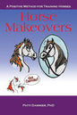 Horse Makeovers: A Positive Method for Training Horses - Paperback