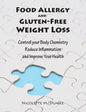 Food Allergy and Gluten-Free Weight Loss: Control Your Body Chemistry, Reduce Inflammation and Improve Your Health - Paperback