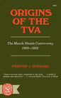 Origins of the TVA: The Muscle Shoals Controversy, 1920-1932 - Paperback