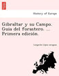 Gibraltar y su Campo. Guia del forastero. ... Primera edición. - Paperback