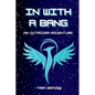 In With a Bang: The First Outrider Adventure - Paperback