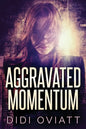 Aggravated Momentum: A Riveting Psychological Thriller - Paperback