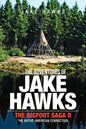 The Adventures of Jake Hawks: The Bigfoot Saga Ii the Native American Connection - Paperback