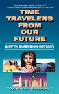 Time Travelers from Our Future: A Fifth Dimension Odyssey - Paperback