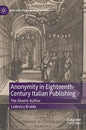 Anonymity in Eighteenth-Century Italian Publishing: The Absent Author - Hardcover