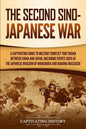 The Second Sino-Japanese War: A Captivating Guide to Military Conflict That Began between China and Japan, Including Events Such as the Japanese Inv - Paperback