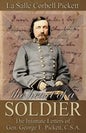 The Heart of a Soldier: The Intimate Letters of Gen. George E. Pickett, C.S.A. - Paperback