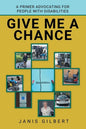 Give Me a Chance: A Primer Advocating for People with Disabilities - Paperback