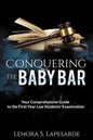 Conquering the Baby Bar: Your Comprehesnsive Guide to the First-Year Law Students Exam - Paperback