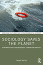 Sociology Saves the Planet: An Introduction to Socioecological Thinking and Practice - Paperback